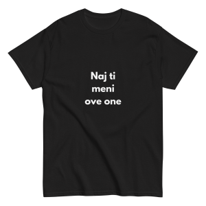 Naj ti meni ove one - muška majica