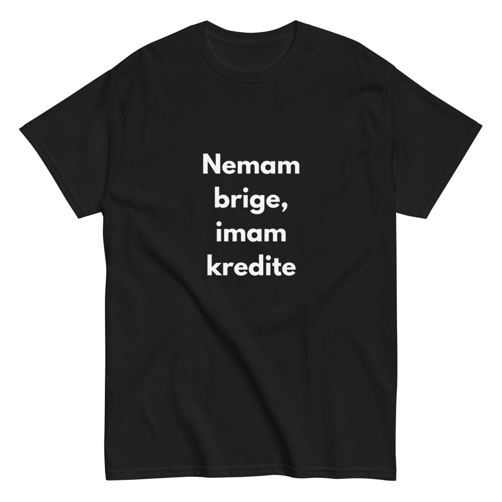 Nemam brige, imam kredite - muška majica