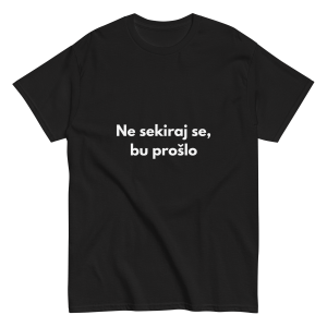 Ne sekiraj se, bu prošlo - muška majica