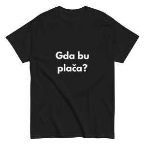 Gda bu plača? - muška majica