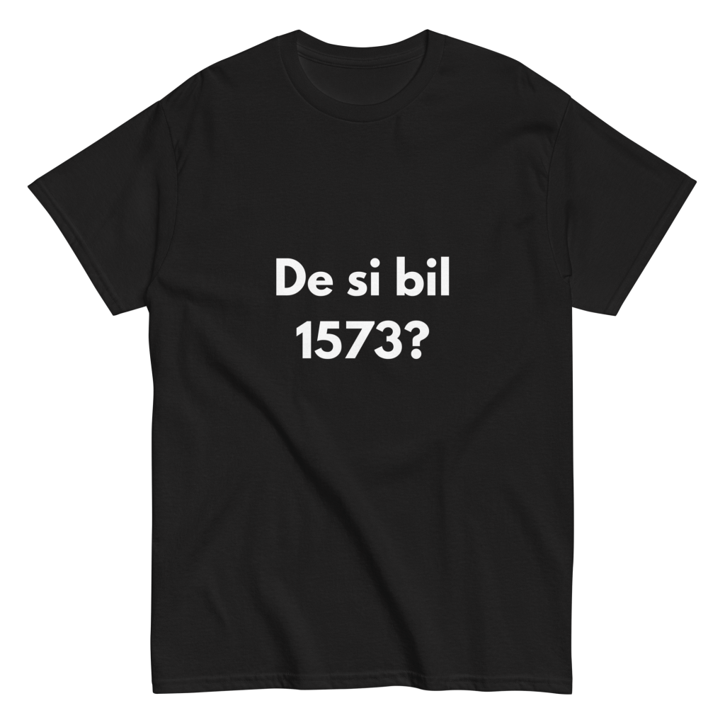 De si bil 1573? - muška majica