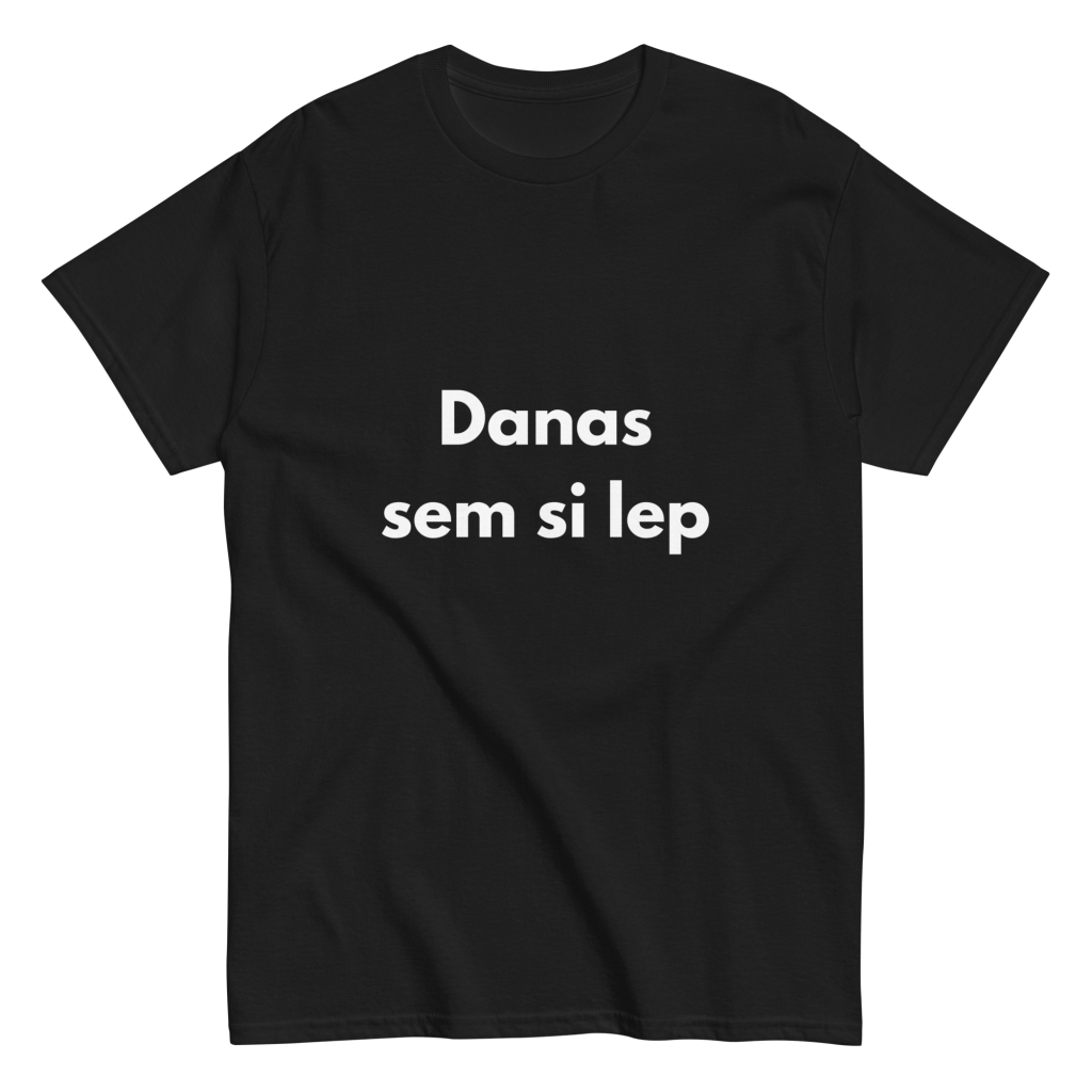 Danas sem si lep - muška majica
