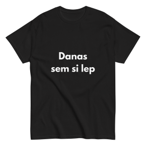 Danas sem si lep - muška majica