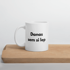 Danas sem si lep - šalica