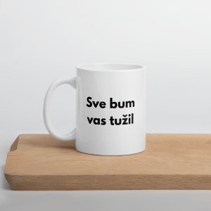Sve bum vas tužil - šalica