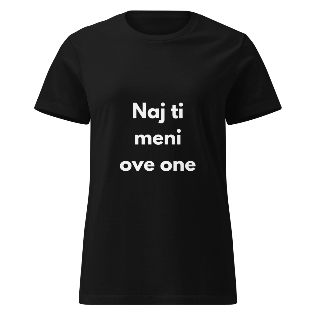 Naj ti meni ove one - ženska majica