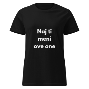 Naj ti meni ove one - ženska majica