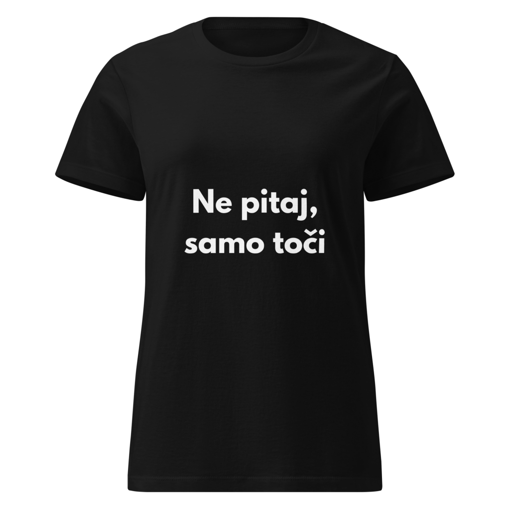 Ne pitaj, samo toči - ženska majica