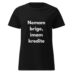 Nemam brige, imam kredite - ženska majica