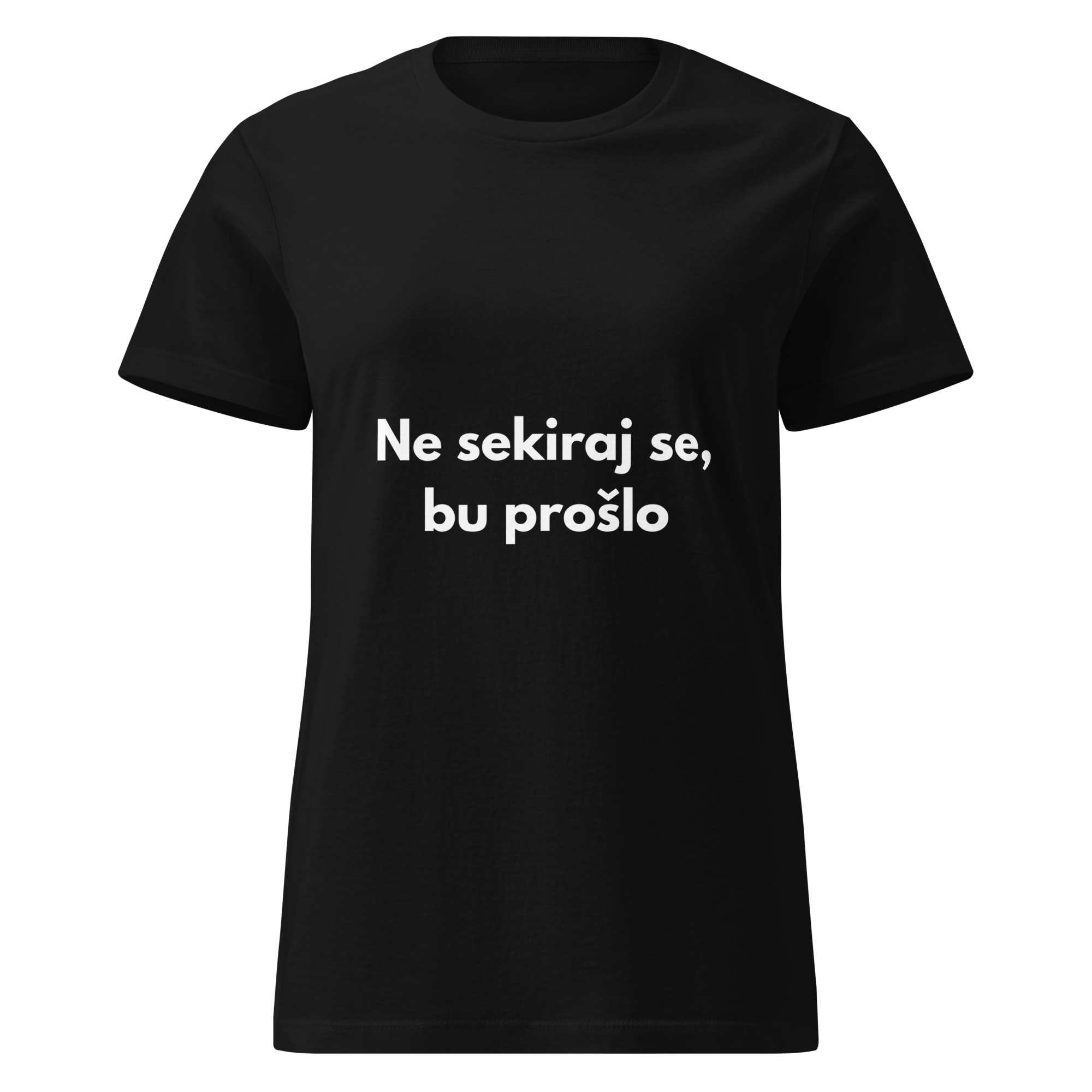 Ne sekiraj se, bu prošlo - ženska majica