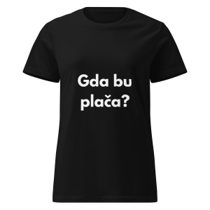 Gda bu plača? - ženska majica