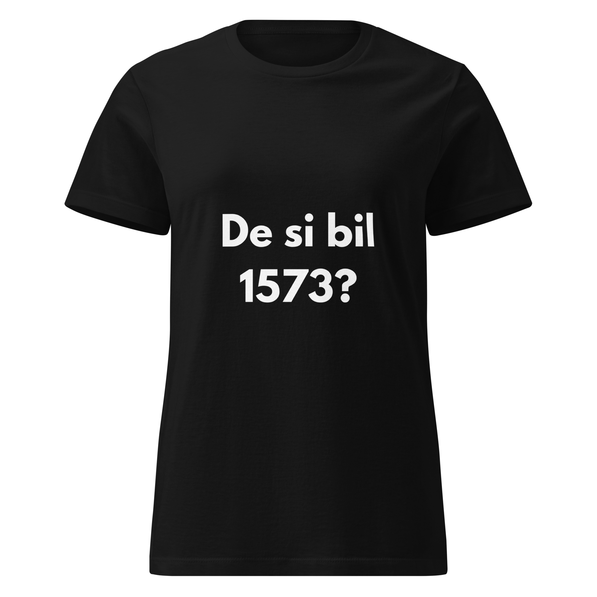 De si bil 1573? - ženska majica